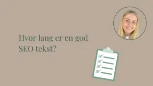 Hvor lang er en god SEO tekst?