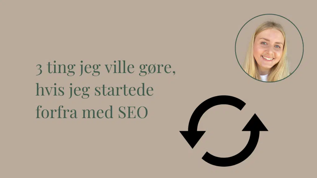 3 ting jeg ville gøre, hvis jeg startede forfra med SEO